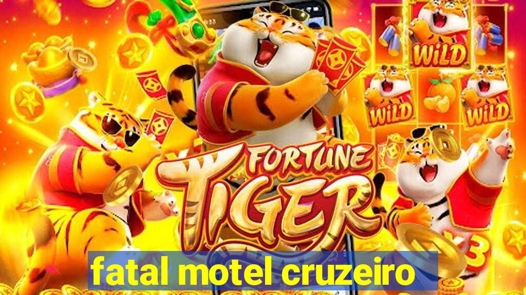 fatal motel cruzeiro